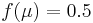 f(\mu) = 0.5