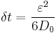 \delta t = \frac{\varepsilon^2}{6 D_0}