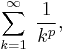  \sum_{k=1}^\infty \; \frac {1} {k^p}, \qquad 