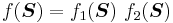 f(\boldsymbol{S}) = f_1(\boldsymbol{S})~ f_2(\boldsymbol{S})