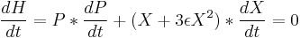 
{dH\over dt} = P*{dP\over dt}  %2B ( X %2B 3 \epsilon X^2)*{dX\over dt} = 0
