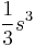 \frac{1}{3}s^3