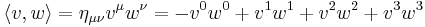 \langle v, w \rangle = \eta_{\mu \nu} v^\mu w^\nu = - v^0 w^0 %2B v^1 w^1 %2B v^2 w^2 %2B v^3 w^3 