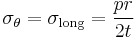 \sigma_\theta = \sigma_{\rm long} = \frac{pr}{2t}