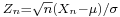 \scriptstyle Z_n = \sqrt{n}(X_n-\mu)/\sigma