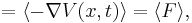  = \langle -\nabla V(x,t)\rangle = \langle F \rangle,