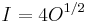 I = 4O^{1/2}