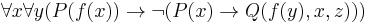 \forall x \forall y (P(f(x)) \rightarrow\neg (P(x) \rightarrow Q(f(y),x,z)))