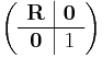  \left ( \begin{array}{c|c} \mathbf{R} & \mathbf{0} \\ \hline \mathbf{0} & 1 \end{array} \right ) 