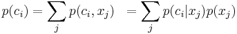 \begin{align}
p(c_i)& =\sum_j p(c_i , x_j)
& = \sum_j p(c_i | x_j) p(x_j)
\end{align}