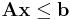 \mathbf{A}\mathbf{x} \le \mathbf{b}