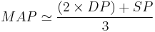 MAP \simeq \frac{(2 \times DP) %2B SP}{3}