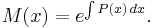 M(x)=e^{\int P(x)\,dx}.