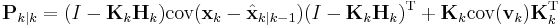 \textbf{P}_{k|k} = (I - \textbf{K}_k \textbf{H}_{k})\textrm{cov}(\textbf{x}_k - \hat{\textbf{x}}_{k|k-1})(I - \textbf{K}_k \textbf{H}_{k})^{\text{T}}  %2B \textbf{K}_k\textrm{cov}(\textbf{v}_k )\textbf{K}_k^{\text{T}}