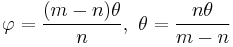 \varphi = \frac{(m-n)\theta}{n},\ \theta=\frac{n\theta}{m-n}