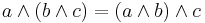 a \land (b \land c) = (a \land b) \land c