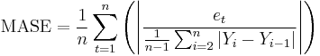 \mathrm{MASE} = \frac{1}{n}\sum_{t=1}^n\left( \left|\frac{e_t}{\frac{1}{n-1}\sum_{i=2}^n \left| Y_i-Y_{i-1}\right|}\right| \right)