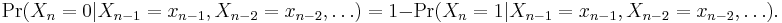 \Pr(X_n=0|X_{n-1}=x_{n-1}, X_{n-2}=x_{n-2}, \dots) = 1 - \Pr(X_n=1|X_{n-1} = x_{n-1}, X_{n-2} = x_{n-2}, \dots).