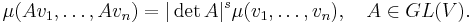 \mu(Av_1,\ldots,Av_n)=|\det A|^s\mu(v_1,\ldots,v_n), \quad A\in GL(V).