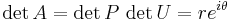 \det A = \det P\,\det U = re^{i\theta}