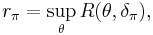 r_\pi = \sup_\theta R(\theta,\delta_\pi), \, 