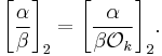 \bigg[\frac{\alpha}{\beta}\bigg]_2 = \bigg[\frac{\alpha}{\beta \mathcal{O}_k}\bigg]_2. 