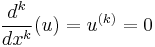  \frac{d^{k}}{dx^{k}}(u) = u^{(k)} = 0 