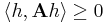 \langle h, \mathbf{A} h\rangle \ge 0