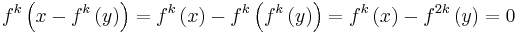 f^k\left(x-f^k\left(y\right)\right)=f^k\left(x\right)-f^k\left(f^k\left(y\right)\right)=f^k\left(x\right)-f^{2k}\left(y\right)=0