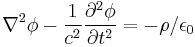 \nabla^2\phi - \frac{1}{c^2}\frac{\partial^2 \phi}{\partial t^2} = - \rho/ \epsilon_0 