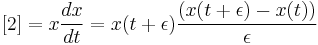 [2] = x {dx \over dt} = x(t%2B\epsilon) {(x(t%2B\epsilon) - x(t)) \over \epsilon} \,