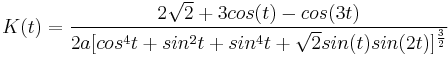 K(t)=\frac {2\sqrt {2}%2B3cos(t)-cos(3t)}{2a[cos^4 t%2Bsin^2 t%2Bsin^4 t%2B\sqrt {2}sin(t)sin(2t)]^\frac {3}{2}}