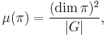 \mu(\pi) = \frac{(\mathrm{dim}\,\pi)^2}{|G|},