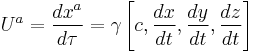 U^a = \frac{dx^a}{d\tau} = \gamma \left[c, \frac{dx}{dt}, \frac{dy}{dt}, \frac{dz}{dt}\right]