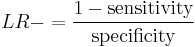  LR- = \frac{1 - \text{sensitivity}}{\text{specificity}} 