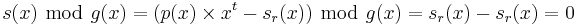 s(x) \  \bmod \  g(x) = ( p(x) \times x^t - s_r(x) ) \  \bmod \ g(x) = s_r(x) - s_r(x) = 0