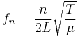 f_n = \frac{n}{2L}\sqrt{\frac{T}{\mu}}