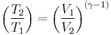 \left(\frac{{T}_{2}}{{T}_{1}}\right)=\left(\frac{{V}_{1}}{{V}_{2}}\right)^{(\gamma-1)}