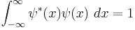 \int_{-\infty}^{\infty} \psi^*(x)\psi(x)\ dx=1