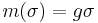 m(\sigma)=g\sigma