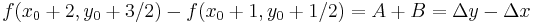 f(x_0%2B2,y_0%2B3/2) - f(x_0%2B1,y_0%2B1/2) = A%2BB = \Delta y - \Delta x