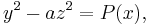 y^2-az^2=P(x), \, 