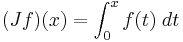  ( J f ) ( x ) = \int_0^x f(t) \; dt 