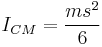 I_{CM} = \frac{m s^2}{6}\,\!