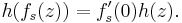 h(f_s(z)) =f_s^\prime(0) h(z).