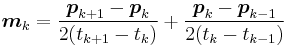 \boldsymbol{m}_k = \frac{\boldsymbol{p}_{k%2B1}-\boldsymbol{p}_{k}}{2(t_{k%2B1}-t_{k})} %2B \frac{\boldsymbol{p}_{k}-\boldsymbol{p}_{k-1}}{2(t_{k}-t_{k-1})}