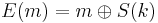 E(m) = m \oplus S(k)