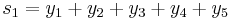 
s_1 = y_1 %2B y_2 %2B y_3 %2B y_4 %2B y_5
