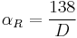 \alpha_R = \frac{138}{D}