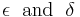 \epsilon\; \mbox{ and }\; \delta